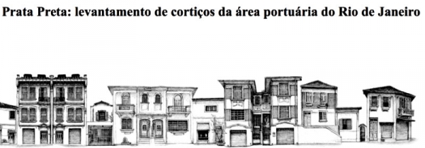 Projeto Prata Preta: mapa inédito dos cortiços na zona portuária do Rio