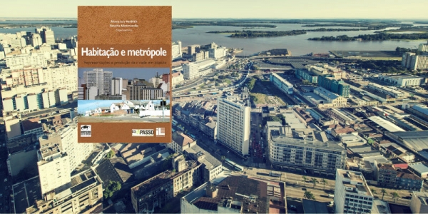Habitação e Metrópole: produção da cidade em disputa