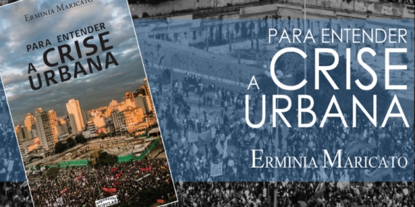 Para entender a Crise Urbana – Ermínia Maricato