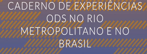 Caderno de Experiências ODS no Rio Metropolitano e no Brasil