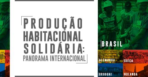 Produção Habitacional Solidária: Panorama Internacional
