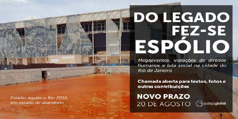 Chamada Justiça Global “Do legado fez-se espólio: qual o impacto da era dos megaeventos no Rio?”