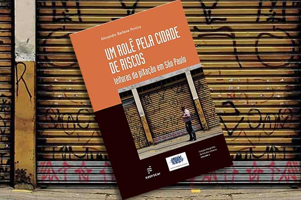 Um rolê pela cidade de riscos: leituras da piXação em São Paulo