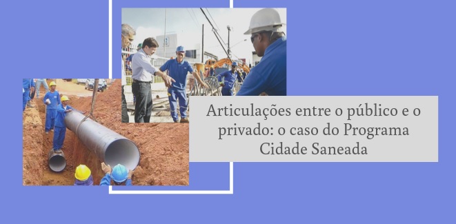 Articulações entre o público e o privado: o caso do Programa Cidade Saneada