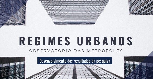 Regimes Urbanos e Governança Metropolitana: desenvolvimento dos resultados da pesquisa