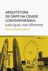 Arquitetura de grife na cidade contemporânea: tudo igual, mas diferente