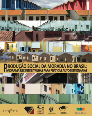 Produção social da moradia no Brasil: panorama recente e trilhas para práticas autogestionárias