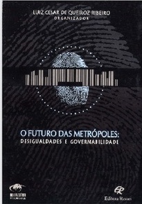 O Futuro das Metrópoles: desigualdades e governabilidade