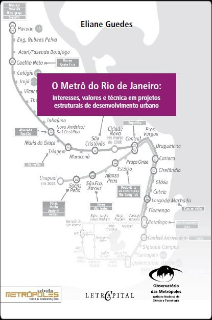 O Metrô do Rio de Janeiro: interesses, valores e técnica em projetos estruturais de desenvolvimento urbano