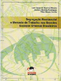 Segregação residencial e mercado de trabalho nos grandes espaços urbanos brasileiros