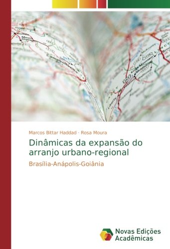 Dinâmicas da expansão do arranjo urbano-regional: Brasília-Anápolis-Goiânia 