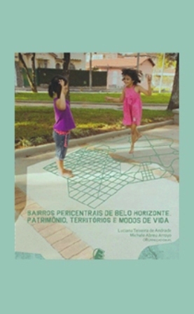 Bairros Pericentrais de Belo Horizonte: patrimônio, território e modos de vida