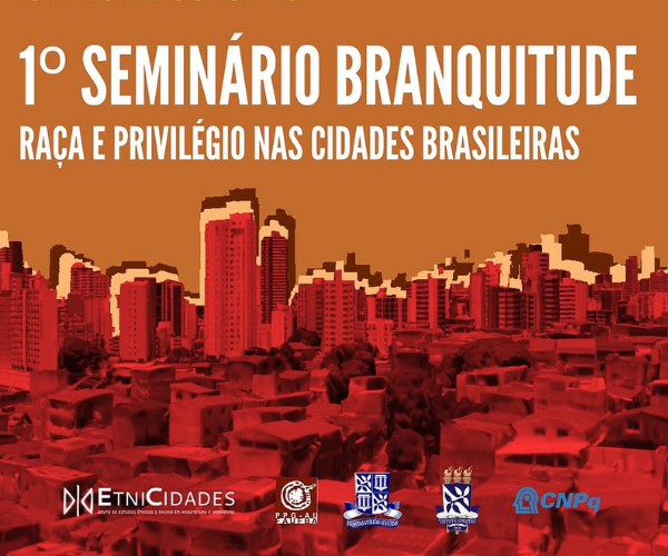 1º Seminário Branquitude: Raça e Privilégio nas Cidades Brasileiras