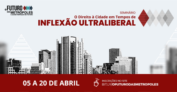 Seminário “O Direito à Cidade em Tempos de Inflexão Ultraliberal”
