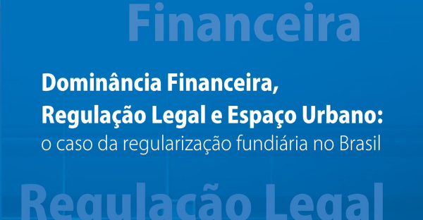 Dominância Financeira, Regulação Legal e Espaço Urbano