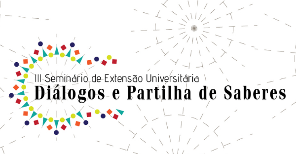 Chamada de trabalhos | III Seminário de Extensão Universitária: Diálogos e Partilha de Saberes