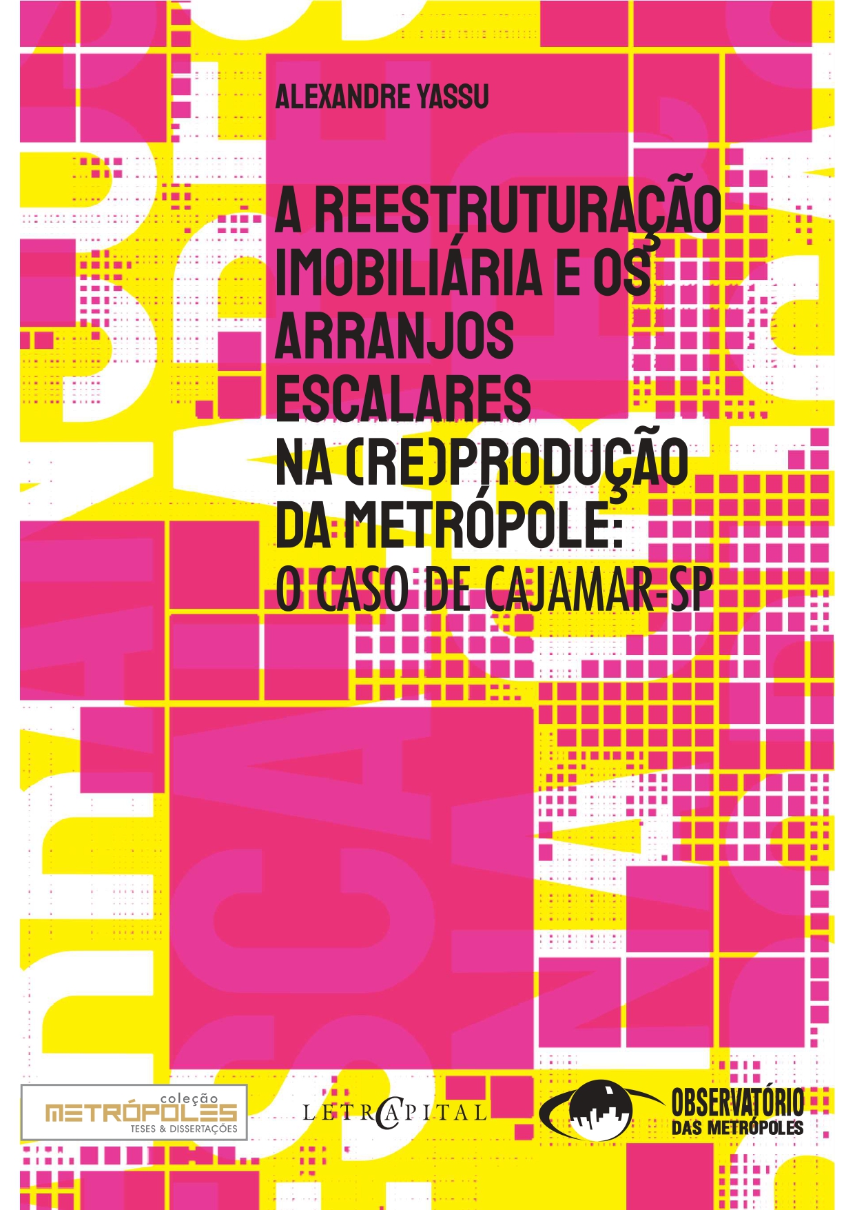 A reestruturação imobiliária e os arranjos escalares na (re)produção da metrópole: o caso de Cajamar-SP