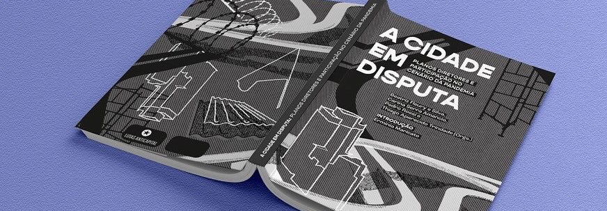 A cidade em disputa: planos diretores e participação no cenário da pandemia