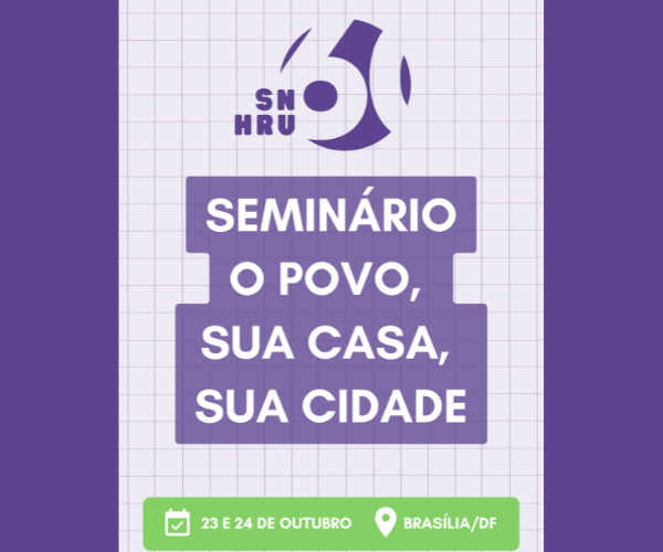 Seminário O Povo, Sua Casa, Sua Cidade: 60 anos de luta por Habitação e Reforma Urbana