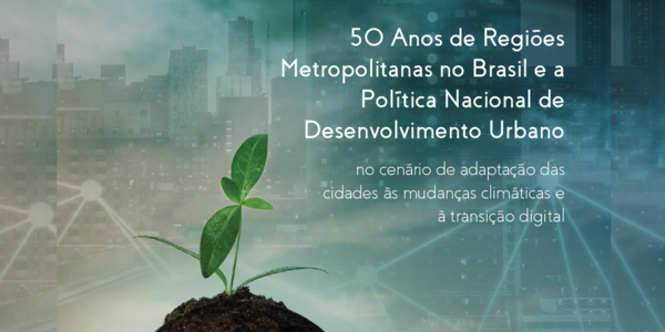 Ipea lança livro sobre os 50 anos da criação das primeiras regiões metropolitanas no país