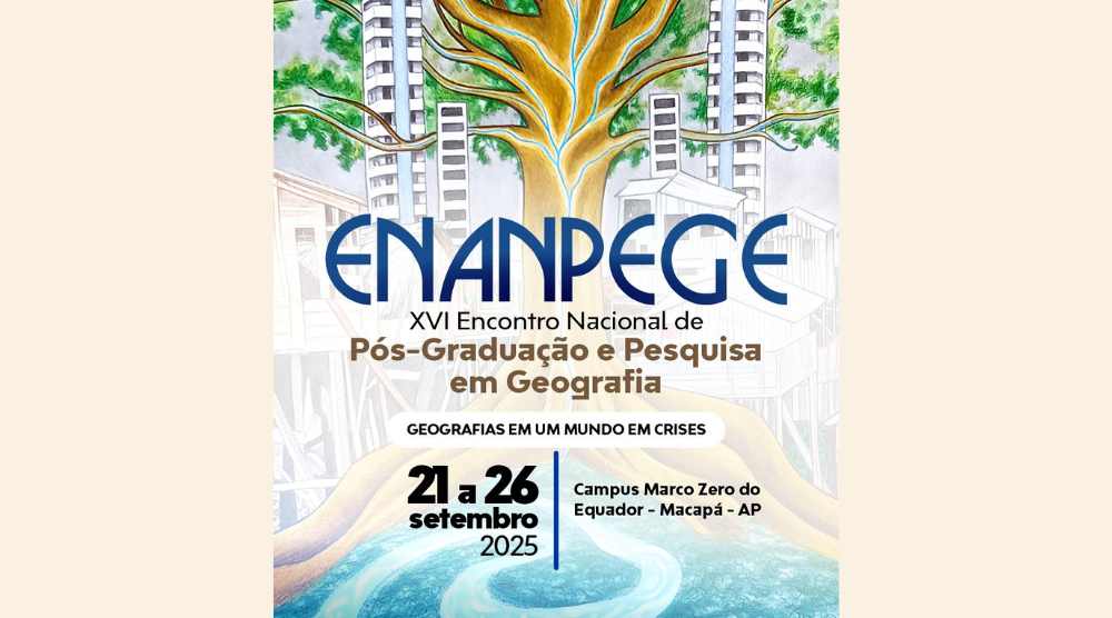XVI ENANPEGE – Encontro Nacional de Pós-Graduação e Pesquisa em Geografia