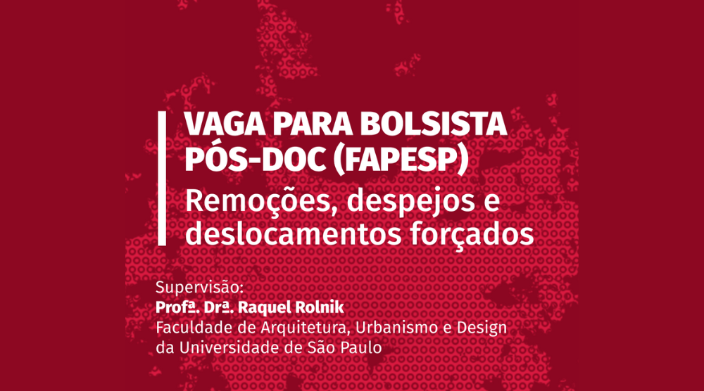 Vaga para bolsista de pós-doutorado no LabCidade/FAU-USP em projeto do Observatório de Remoções