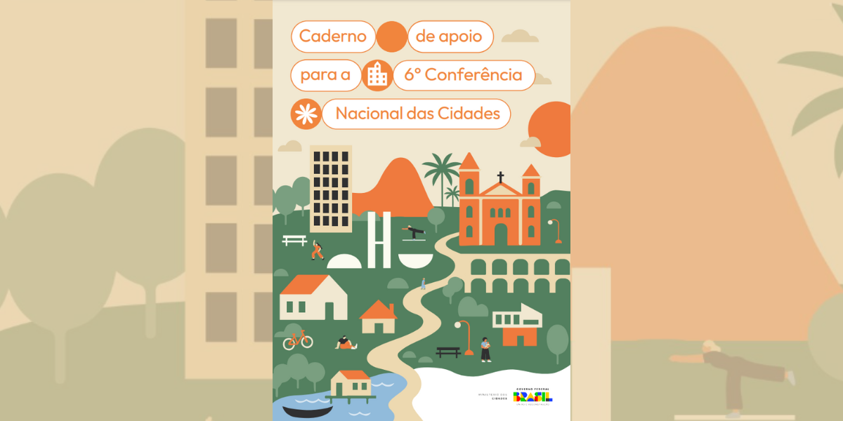 Política Nacional de Desenvolvimento Urbano ganha caderno orientador para Conferência das Cidades