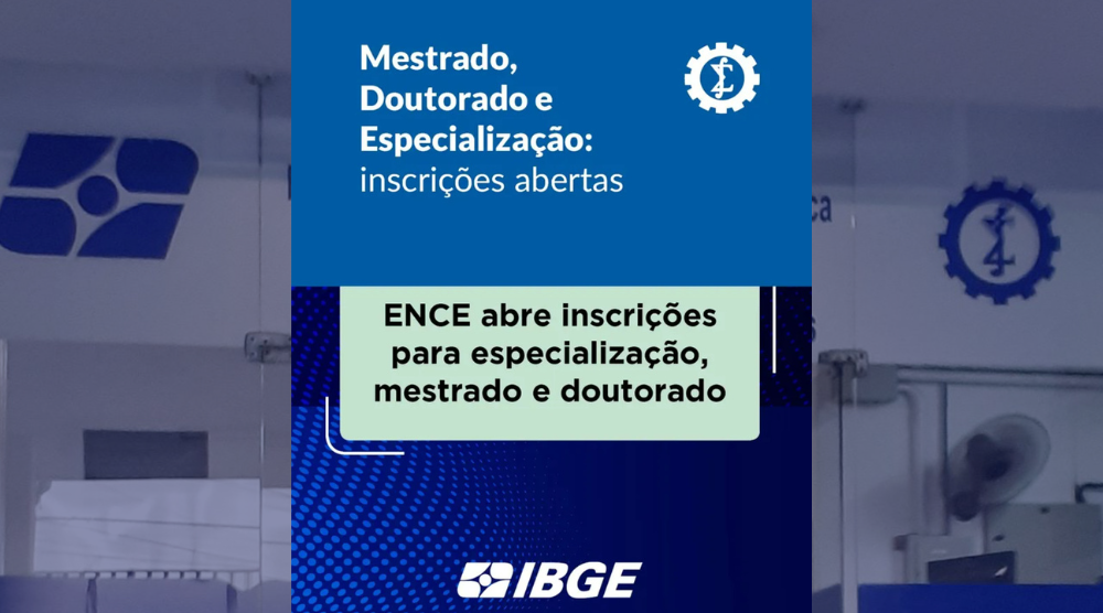 Escola Nacional de Ciências Estatísticas (ENCE) do IBGE abre inscrições para especialização, mestrado e doutorado